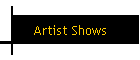 Artist Shows